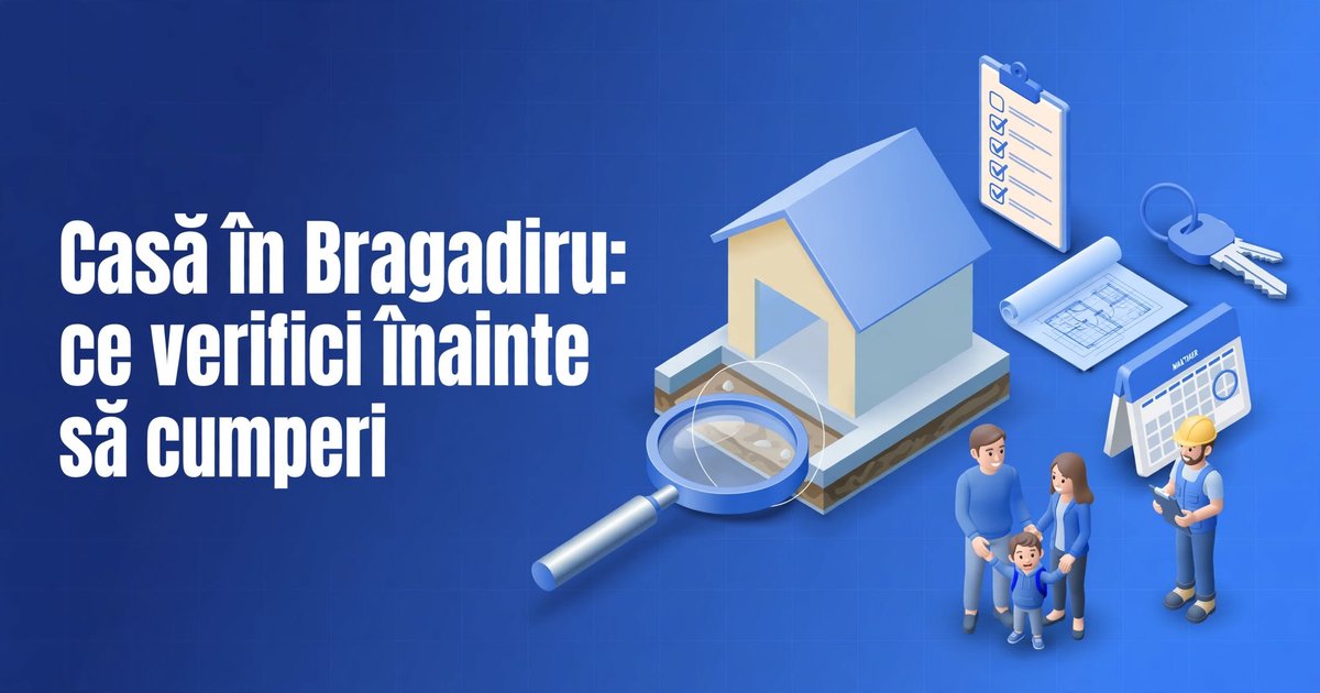 Casă în Bragadiru: ce verifici înainte să cumperi