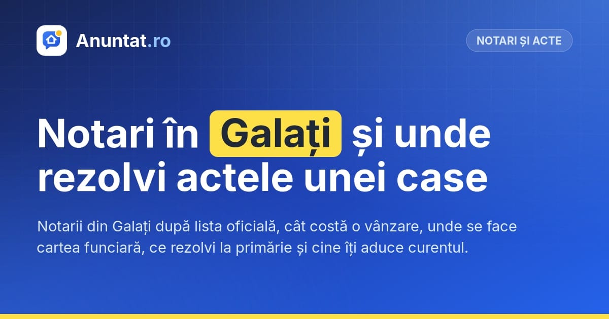 Notari în Galați și unde rezolvi actele unei case