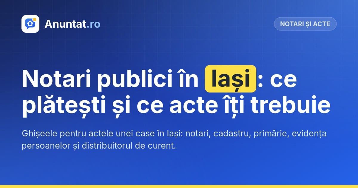 Notari publici în Iași: ce plătești și ce acte îți trebuie