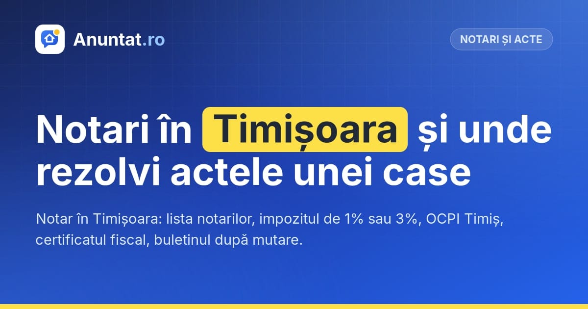 Notari în Timișoara și unde rezolvi actele unei case