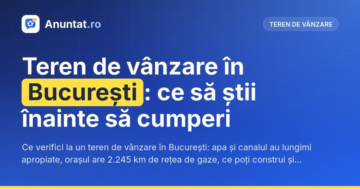 Teren de vânzare în București: ce să știi înainte să cumperi