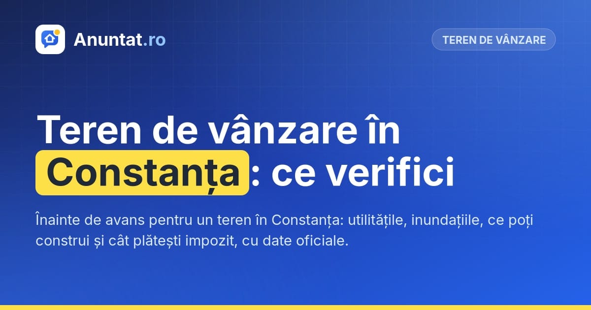 Teren de vânzare în Constanța: ce verifici