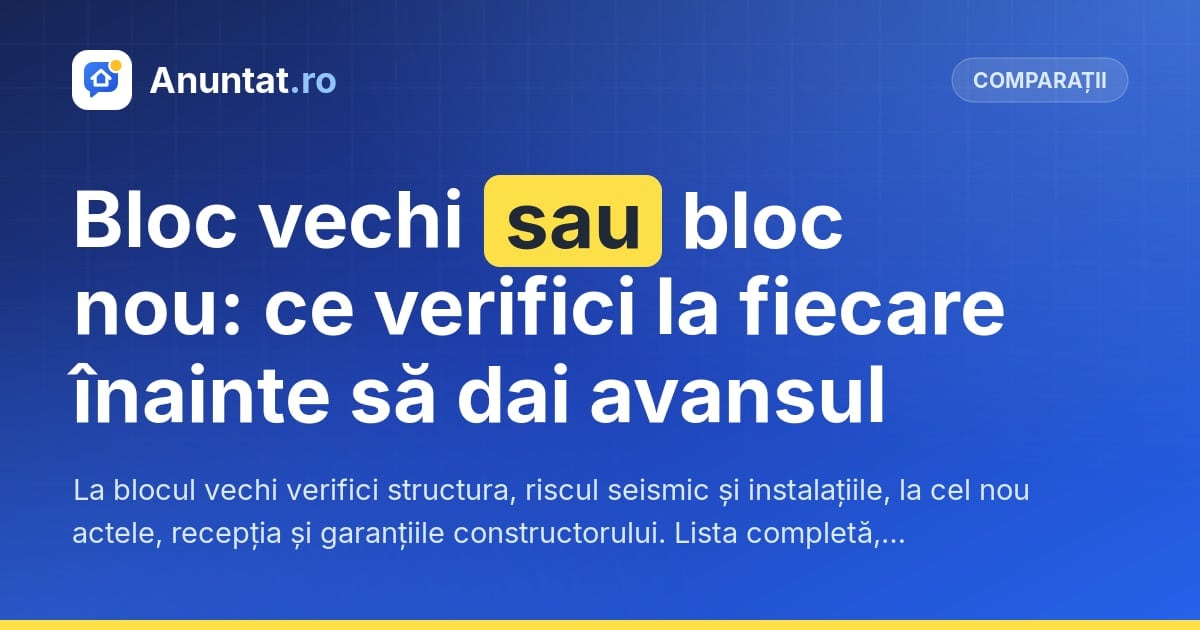 Bloc vechi sau bloc nou: ce verifici la fiecare înainte să dai avansul