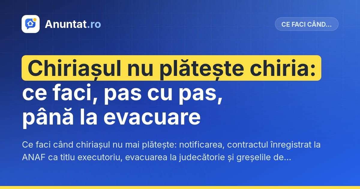 Chiriașul nu plătește chiria: ce faci, pas cu pas, până la evacuare