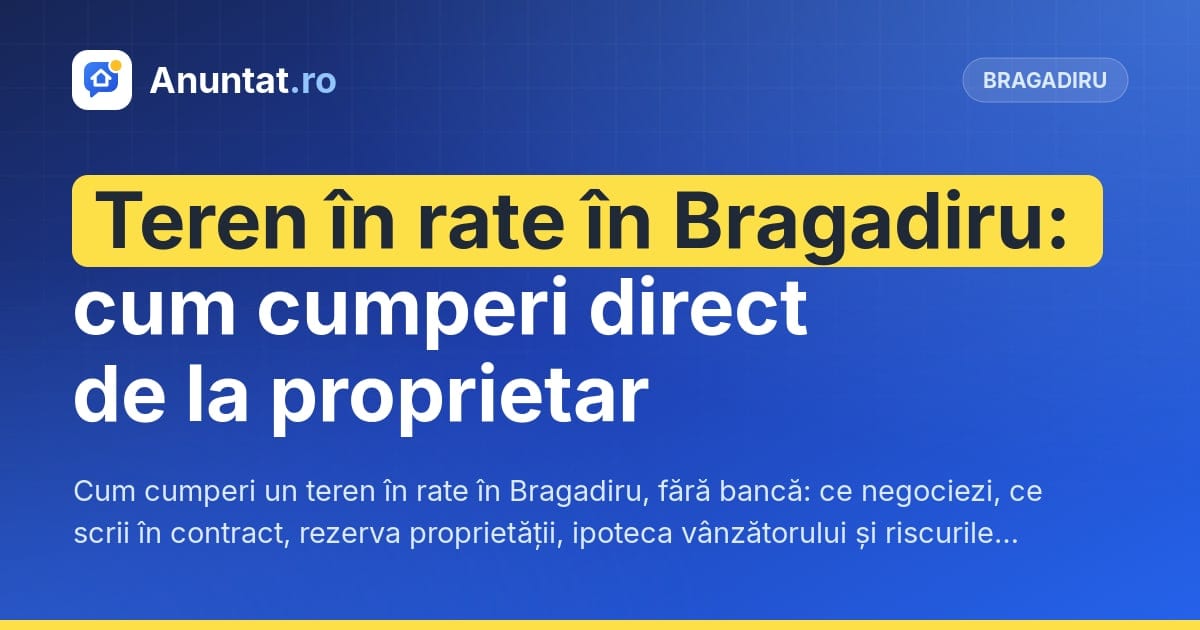 Teren în rate în Bragadiru: cum cumperi direct de la proprietar